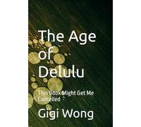 The Age of Delulu: This Book Might Get Me Cancelled