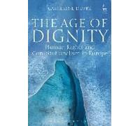 The Age Of Dignity: Human Rights And Constitutionalism In Europe
