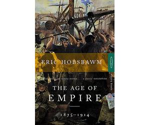 The Age Of Empire: 1875-1914 (History Greats) by Eric Hobsbawm (1989-02-01)