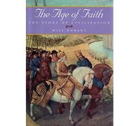 The Age of Faith: A History of Medieval Civilization-Christian, Islamic, and Judaic-From Constantine to Dante : A.D. 325-1300