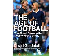 The Age of Football: The Global Game in the Twenty-first Century