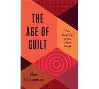 The Age of Guilt - Mark Edmundson - Yale University Press - Livre en Anglais - Hardback Mark EdmundsonMark Edmundson (Auteur)