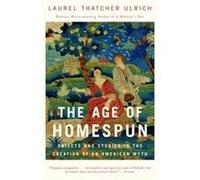 The Age of Homespun Laurel Thatcher Ulrich (Auteur)