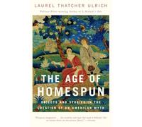 The Age of Homespun: Objects and Stories in the Creation of an American Myth