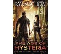 The Age of Hysteria: A Post-Apocalyptic Survival Thriller