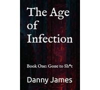 The Age of Infection: Book One: Gone to Sh*t