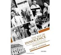 The Age of Innocence: Nuclear Physics between the First and Second World Wars - [Livre en VO] Roger H Stuewer (Auteur)