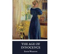 The Age of Innocence: The 1920 Classic American Romance Novel