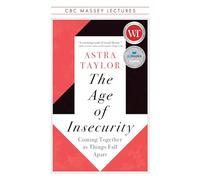 The Age of Insecurity: Coming Together As Things Fall Apart