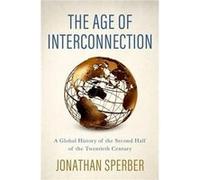 The Age of Interconnection - Sperber Jonathan Curators Distinguished Professor of History Emeritus Curators Distinguished Professor of History Emeritus Un Sperber Jonathan Curators Distinguished Profe