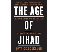 The Age of Jihad: Islamic State and the Great War for the Middle East
