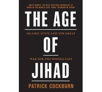 The Age of Jihad: Islamic State and the Great War for the Middle East