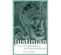 The Age of Justinian by J. A. S. Evans J. A. S. Evans (Auteur)