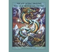 THE AGE OF LOST DRAGONS VOLUME II - Bold & Easy Edition: Mythical Dragons Coloring Book for Adults. Bold and Easy Illustrations with Thick Lines for Stress Relief and Instant Relaxation