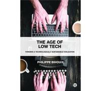 The Age of Low Tech by Philippe independent author and engineer Bihouix Philippe independent author and engineer Bihouix (Auteur)