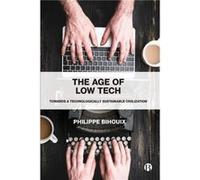 The Age of Low Tech by Philippe independent author and engineer Bihouix Philippe (independent author and engineer) Bihouix (Auteur)