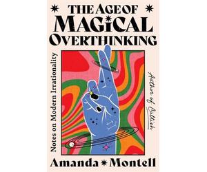 The age of magical overthinking Notes on modern irrationality - Amanda Montell - Simon Schuster Uk - broché - Essai