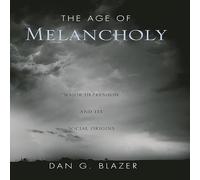 The Age of Melancholy: Major Depression and Its Social Origin