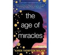 The Age of Miracles A Novel by Karen Thompson Walker Karen Thompson Walker (Auteur)