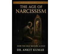 THE AGE OF NARCISSISM: How the Self Became a Cult