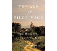 The Age of Pilgrimage The Medieval Journey to God by Jonathan Sumption Jonathan Sumption (Auteur)