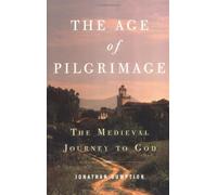 [The Age of Pilgrimage: The Medieval Journey to God] [By: Sumption, Jonathan] [November, 2003]