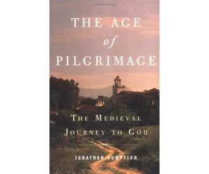 [The Age of Pilgrimage: The Medieval Journey to God] [By: Sumption, Jonathan] [November, 2003]
