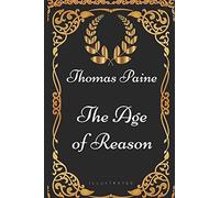 The Age of Reason: By Thomas Paine - Illustrated