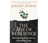 The Age of Resilience: Reimagining Existence on a Rewilding Earth