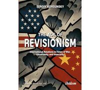 The Age of Revisionism: International Relations in Times of War, Uncertainty, and Insecurity
