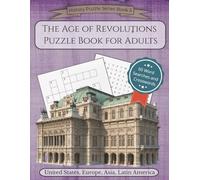 The Age of Revolutions Puzzle Book for Adults: 30 Word Searches and 30 Crosswords with Easy to Read Print about The Age of Revolutions in Europe, ... | 8.5x11 inches, 120 pages | 60 Puzzles