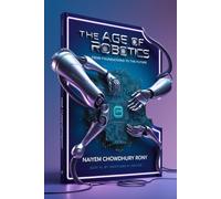 The Age of Robotics: From Foundations to the Future