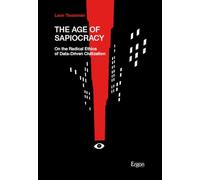 The Age of Sapiocracy: On the Radical Ethics of Data-Driven Civilization