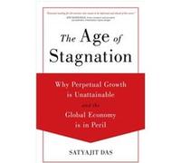 The Age of Stagnation by Satyajit Das Satyajit Das (Auteur)