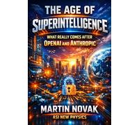 The Age of Superintelligence. What Really Comes After OpenAI and Anthropic