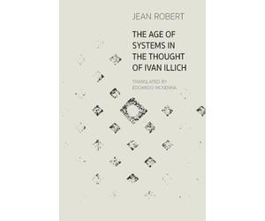 The Age of Systems in the Thought of Ivan Illich