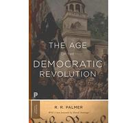The Age of the Democratic Revolution: A Political History of Europe and America, 1760-1800