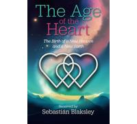 The Age of the Heart: The Birth of a New Heaven and a New Earth