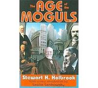 The Age of the Moguls Stewart Holbrook (Auteur)