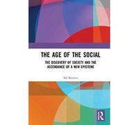 The Age of the Social: The Discovery of Society and The Ascendance of a New Episteme - [Version Originale] Inconnu (Auteur)