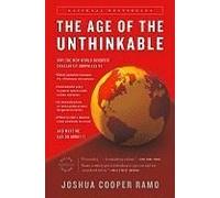 The Age Of The Unthinkable: Why The New World Disorder Constantly Surprises Us And What We Can Do About It
