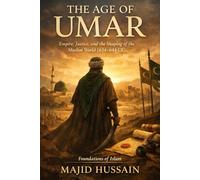 The Age of Umar: Empire, Justice, and the Shaping of the Muslim World (634-644 CE)