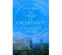 The Age of Uncertainty: how the greatest minds in physics changed the way we see the world