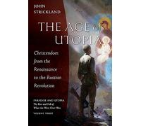 The Age of Utopia: Christendom from the Renaissance to the Russian Revolution