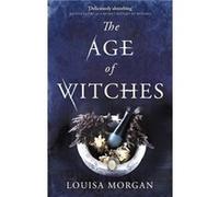 The Age of Witches - Louisa Morgan - Little Brown Book Group - Livre en Anglais - Paperback Louisa MorganLouisa Morgan (Auteur)
