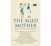 The Aged Mother And Other Writings