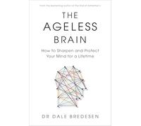 The Ageless Brain: How to Sharpen and Protect Your Mind for a Lifetime