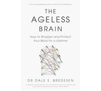 The Ageless Brain: How to Sharpen and Protect Your Mind for a Lifetime