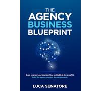 THE AGENCY BUSINESS BLUEPRINT: Scale smarter. Lead stronger. Stay profitable in the era of AI. Build the agency the next decade demands.