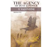 The Agency Of Dust And Power: The First Book In A Haunting New Series